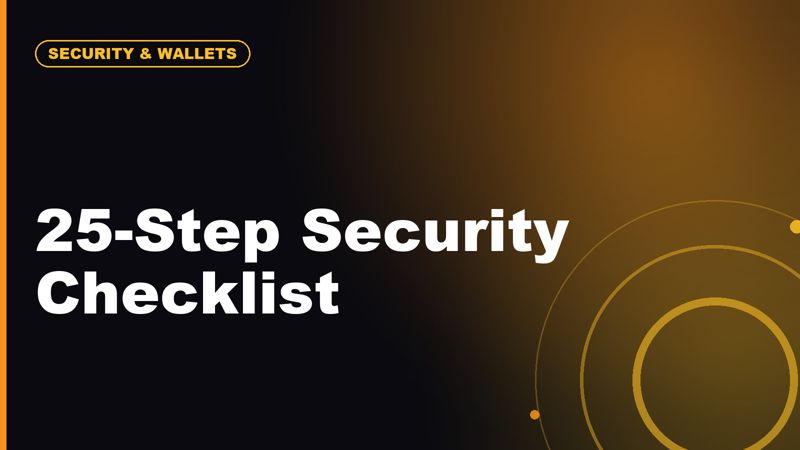 Crypto Security Checklist: 25 Steps Before You Hold Serious Money